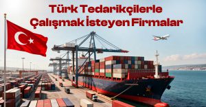 Türk Tedarikçilerle Çalışmak İsteyen Firmalar