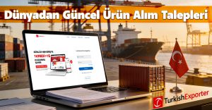 Dünyadan Güncel Ürün Alım Talepleri