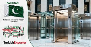 Pakistanlı Firma Türkiye’den Asansör İthal Etmek İstiyor