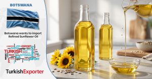 Botsvana Firması Rafine Ayçiçek Yağı Almak İstiyor