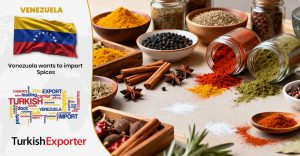 Venezuela Firması Türkiye’den Baharat İthal Edecek