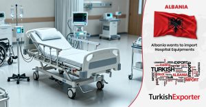 Arnavutluk Firması Hastane Ekipmanları İthal Edecek