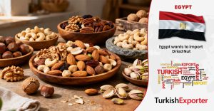 Mısır Firması Türkiye’den Kuru Yemiş İthal Edecek