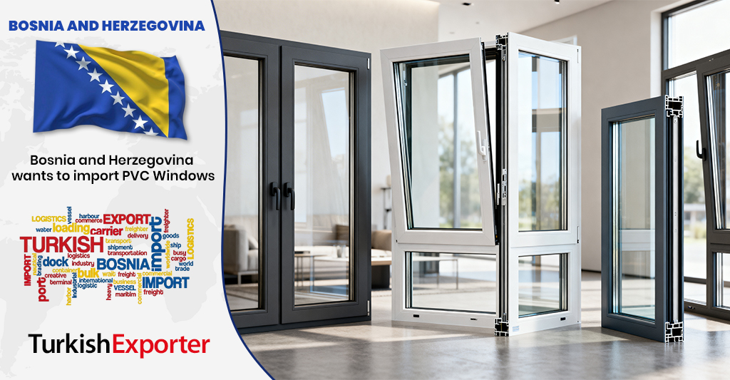 Bosna Hersekli Firma, PVC Pencere İthal Etmek İstiyor