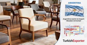 Arjantin Firması Türkiye’den Ahşap Sandalye İthal Edecek