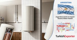 Arjantinli Şirket Elektrikli Su Isıtıcılar İthal Etmek İstiyor