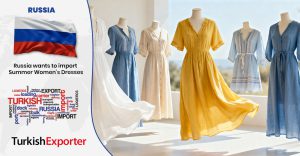 Rus Firma Türkiye’den Kadın Yazlık Elbise Satın Alacak
