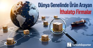 Dünya Genelinde Ürün Arayan İthalatçı Firmalar