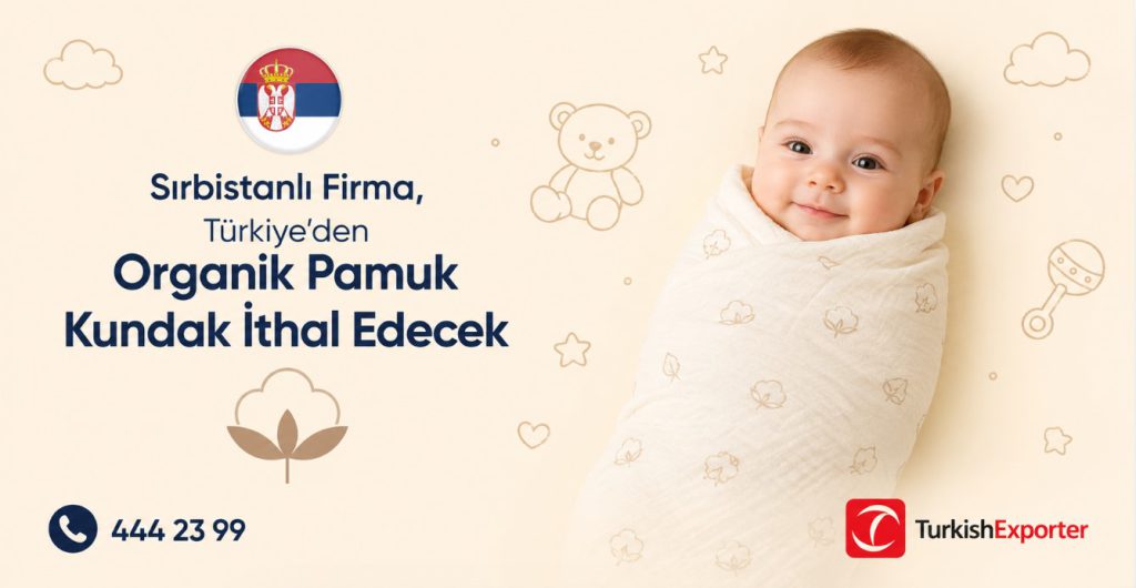 Sırbistanlı Firma Organik Pamuk Kundak İthal Edecek