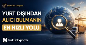 Yurt Dışından Alıcı Bulmanın En Hızlı Yolu