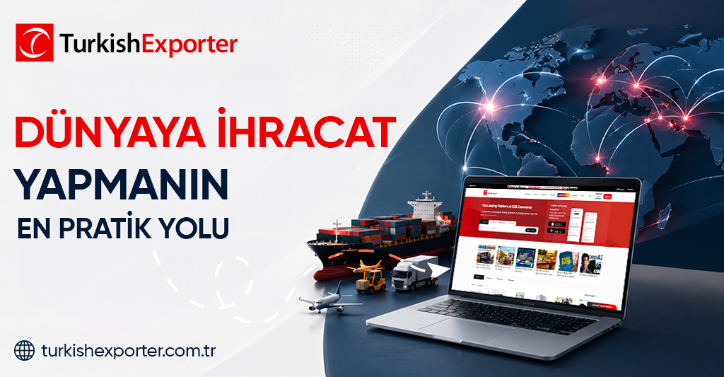 Dünyaya İhracat Yapmanın En Pratik Yolu
