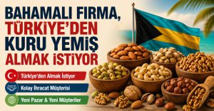 Bahamalı Firma, Türkiye’den Kuru Yemiş Almak İstiyor