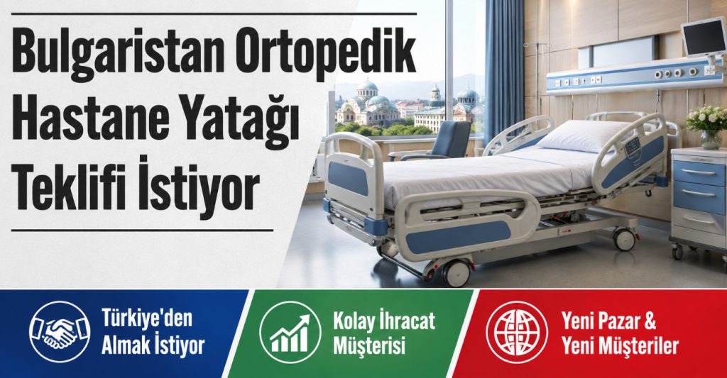 Bulgaristan Ortopedik Hastane Yatağı Teklifi İstiyor