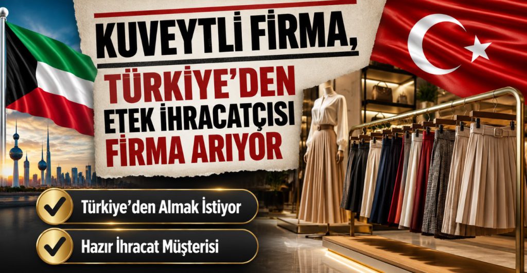 Kuveytli Firma, Türkiye’den Etek İhracatçısı Firma Arıyor