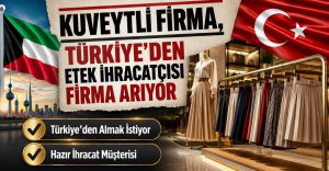 Kuveytli Firma, Türkiye’den Etek İhracatçısı Firma Arıyor