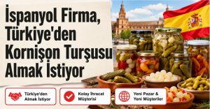İspanyol Firma, Türkiye’den Kornişon Turşusu Almak İstiyor