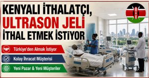 Kenyalı İthalatçı, Ultrason Jeli İthal Etmek İstiyor