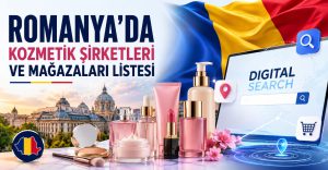 Romanya’da Kozmetik Şirketleri ve Mağazaları Listesi