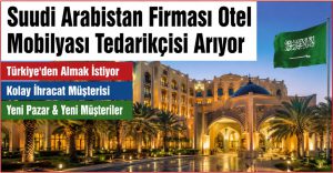 Suudi Arabistan Firması Otel Mobilyası Tedarikçisi Arıyor