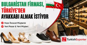 Bulgaristan Firması,Türkiye’den Ayakkabı Almak İstiyor
