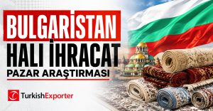 Bulgaristan Halı İhracat Pazar Araştırması
