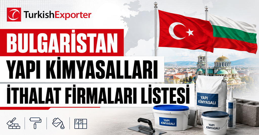 Bulgaristan Yapı Kimyasalları İthalat Firmaları Listesi