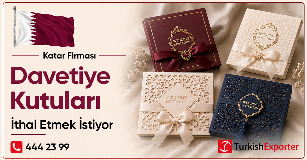 Katar Firması Davetiye Kutuları İthal Etmek İstiyor