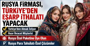 Rusya Firması, Türkiye’den Eşarp İthalatı Yapacak
