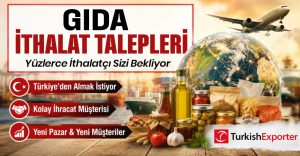Gıda İthalat Talepleri – Yüzlerce İthalatçı Sizi Bekliyor!