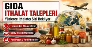 Gıda İthalat Talepleri Yüzlerce İthalatçı Sizi Bekliyor