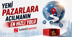 Yeni Pazarlara Açılmanın En Hızlı Yolu