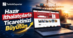 Hazır İthalatçılarla Ticaretinizi Büyütün