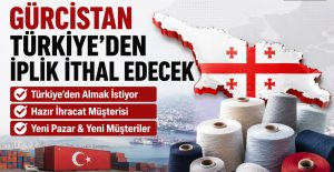 Gürcistan Türkiye’den İplik İthal Edecek