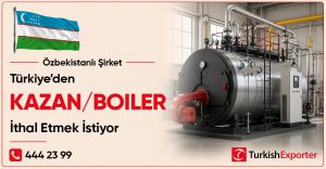 Özbekistanlı Şirket Kazan/Boiler İthal Etmek İstiyor