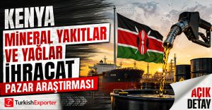 Kenya Mineral Yakıtlar ve Yağlar İhracat Pazar Araştırması