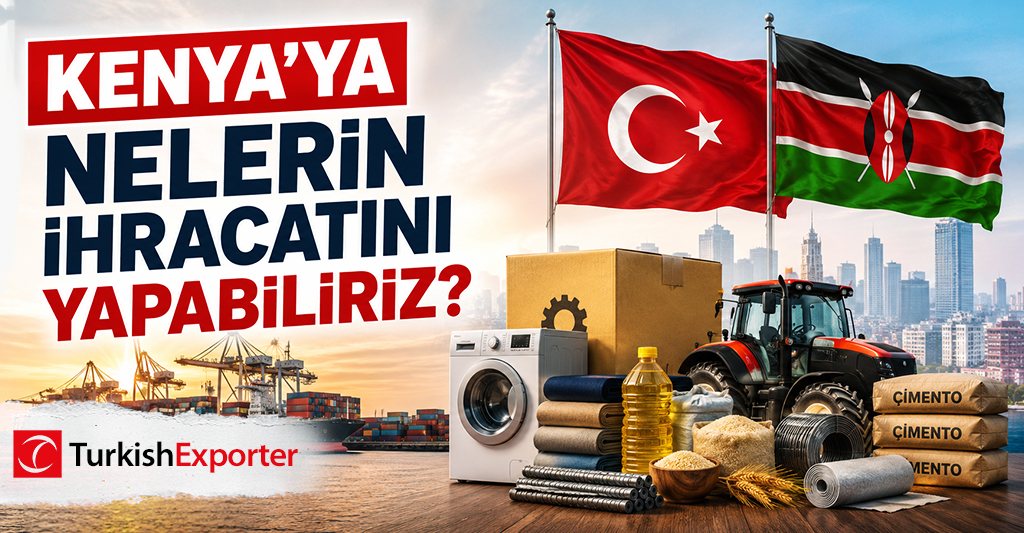 Kenya’ya Nelerin İhracatını Yapabiliriz?