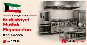 Kuveytli Firma Endüstriyel Mutfak Ekipmanları İthal Edecek