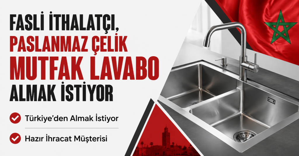 Faslı İthalatçı, Paslanmaz Çelik Mutfak Lavabo Almak İstiyor
