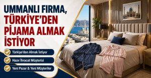 Ummanlı Firma, Türkiye’den Pijama Almak İstiyor