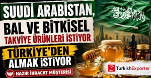 Suudi Arabistan, Bal ve Bitkisel Takviye Ürünleri İstiyor