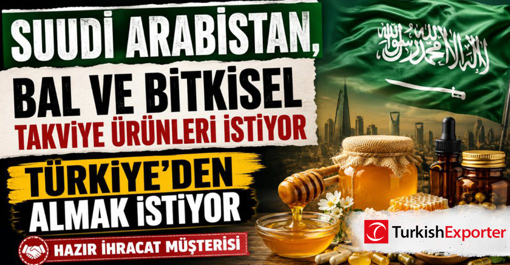 Suudi Arabistan, Bal ve Bitkisel Takviye Ürünleri İstiyor