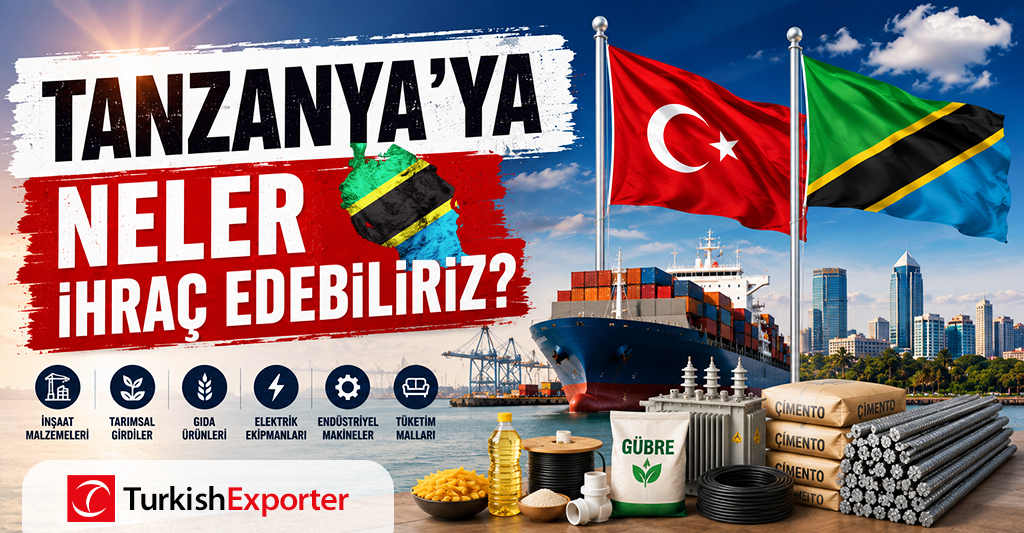 Tanzanya’ya Neler İhraç Edebiliriz?