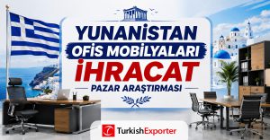 Yunanistan Ofis Mobilyaları İhracat Pazar Araştırması