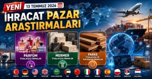 Yeni İhracat Pazar Araştırmaları 13 Temmuz 2026