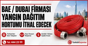BAE / Dubai Firması Yangın Dağıtım Hortumu İthal Edecek