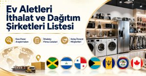 Ev Aletleri İthalat ve Dağıtım Şirketleri Listesi