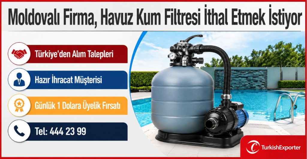 Moldovalı Firma, Havuz Kum Filtresi İthal Etmek İstiyor