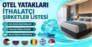 Otel Yatakları İthalatçı Şirketler Listesi