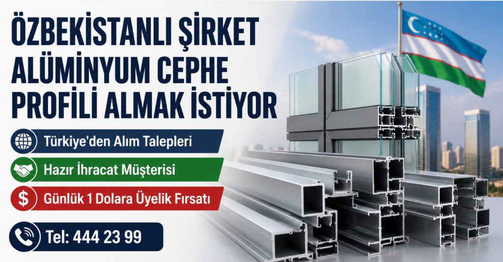 Özbekistanlı Şirket Alüminyum Cephe Profili Almak İstiyor