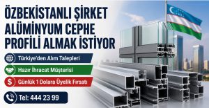 Özbekistanlı Şirket Alüminyum Cephe Profili Almak İstiyor